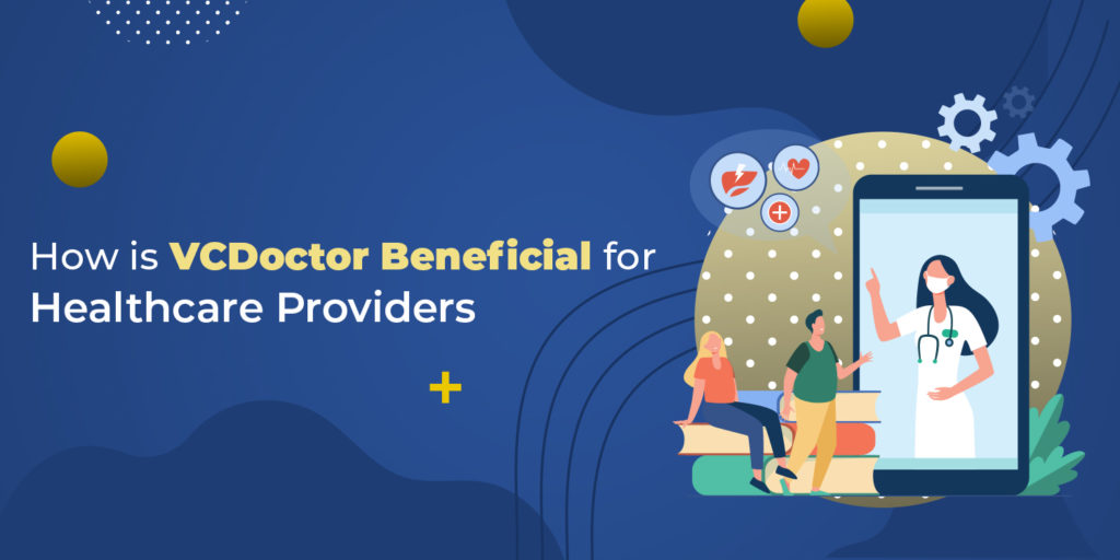 how-is-vcdoctor-beneficial-for-healthcare-providers